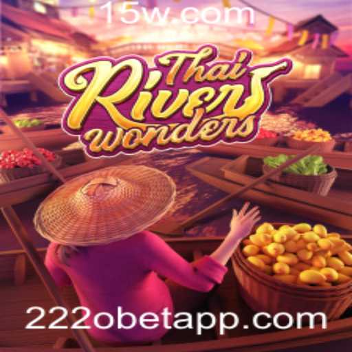 Descubra o Mundo do ThaiRiverWonders com 222obet